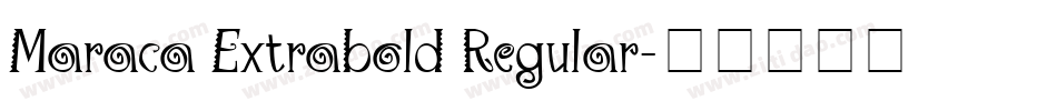 Maraca Extrabold Regular字体转换